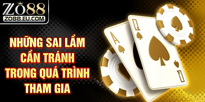 Những sai lầm cần tránh trong quá trình tham gia