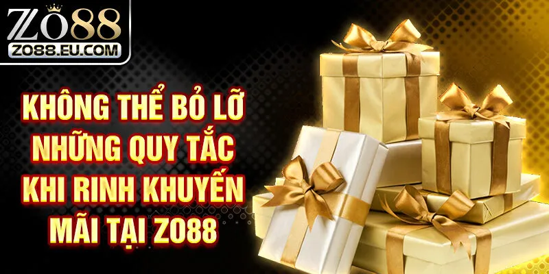 Không thể bỏ lỡ những quy tắc khi rinh khuyến mãi tại Zo88 