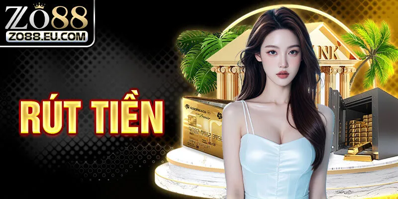 Rút tiền ZO88 - Chơi game hay nhận thưởng liền tay