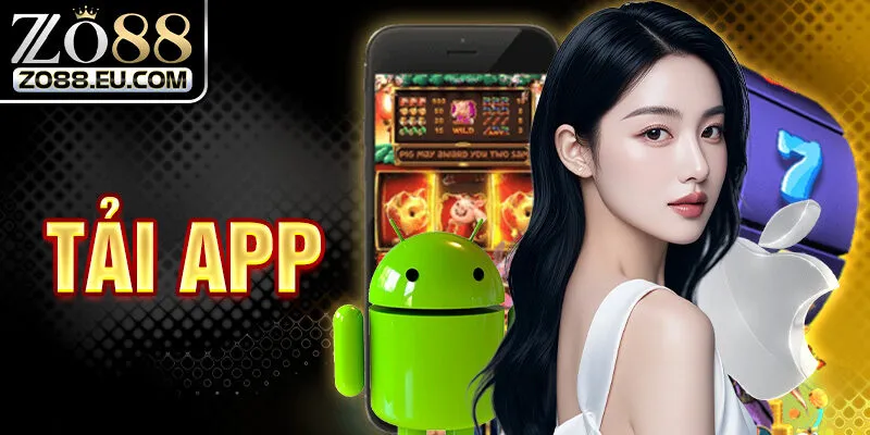 Tải app ZO88 cực dễ và tiện lợi cho tất cả người chơi
